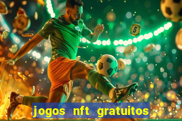 jogos nft gratuitos que pagam